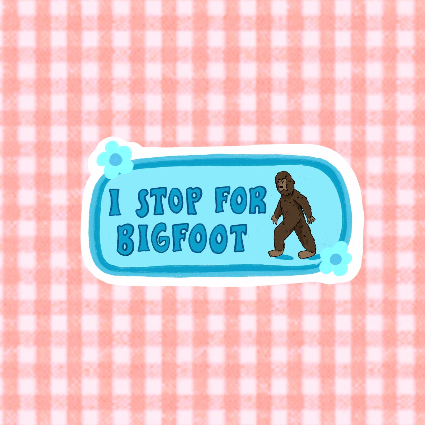 I Stop For Bigfoot Bumper Sticker | Funny Sticker | Stickers for Car | Bumper Stickers | Cryptid Bumper Sticker