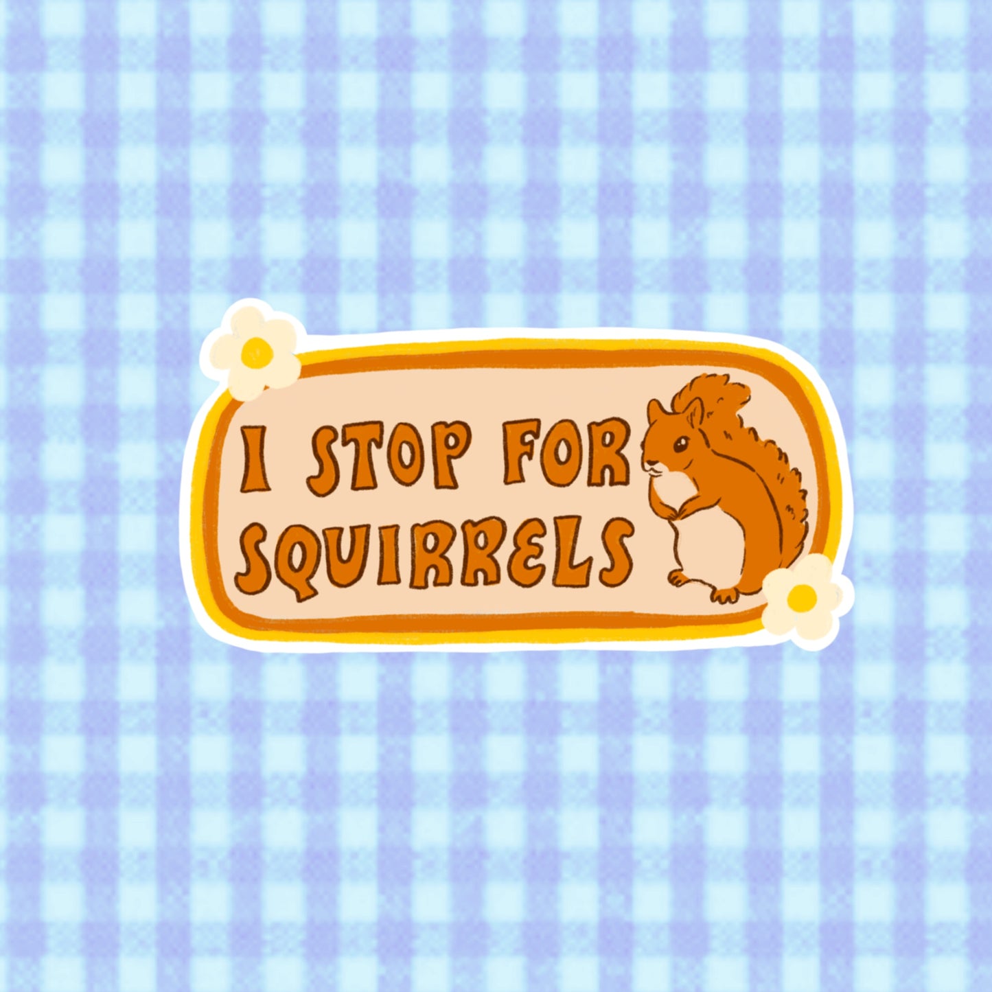 I Stop For Squirrels Bumper Sticker