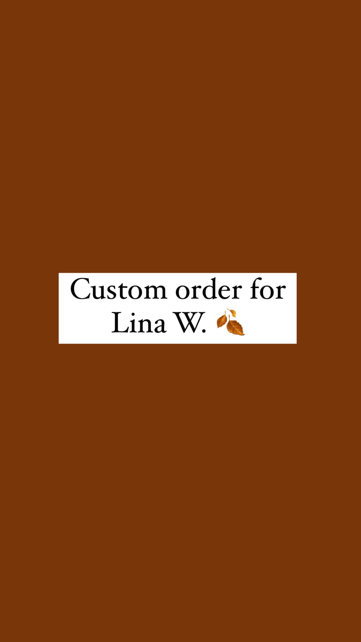 Custom Order for Lina W