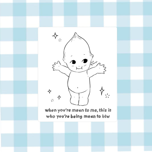 This is who you’re being mean to Sticker