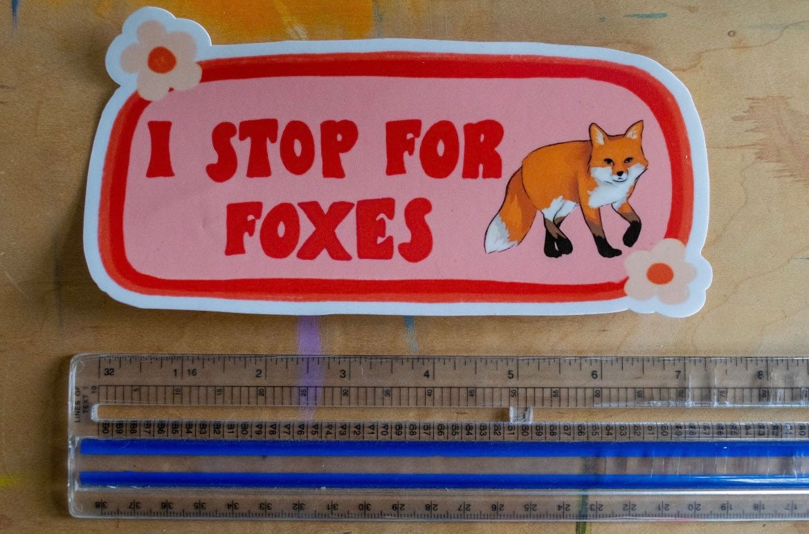 I Stop For Foxes Bumper Sticker | Funny Sticker | Stickers for Car | Bumper Stickers |