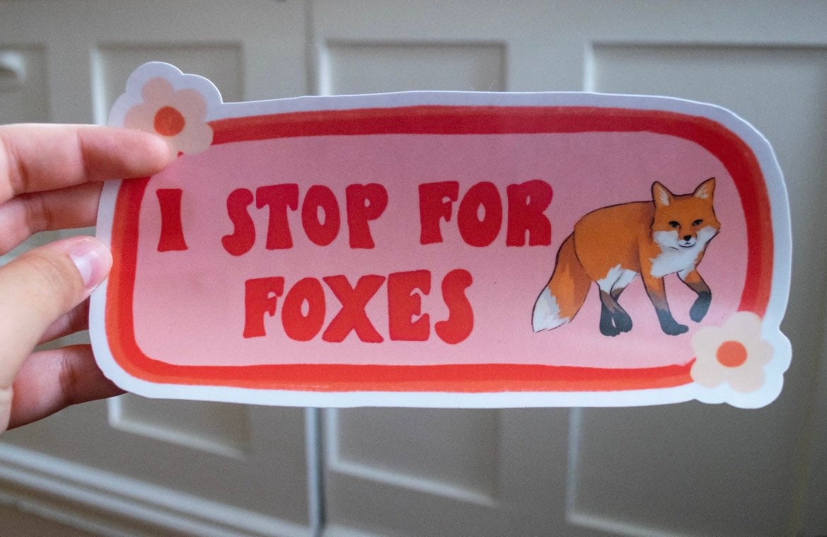 I Stop For Foxes Bumper Sticker | Funny Sticker | Stickers for Car | Bumper Stickers |