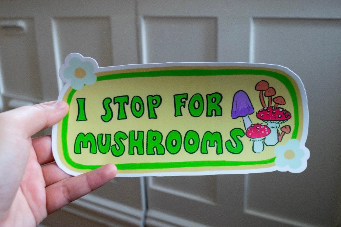 I Stop For Mushrooms Bumper Sticker | Mushroom Sticker | Stickers for Car | Bumper Stickers | Waterproof Stickers | Stickers