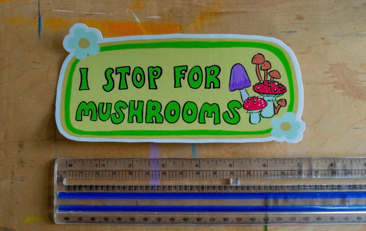 I Stop For Mushrooms Bumper Sticker | Mushroom Sticker | Stickers for Car | Bumper Stickers | Waterproof Stickers | Stickers