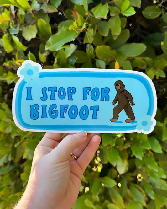 I Stop For Bigfoot Bumper Sticker | Funny Sticker | Stickers for Car | Bumper Stickers | Cryptid Bumper Sticker